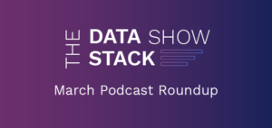 The Data Stack Show - March 2021
